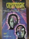 Cryptozoic - Brian Aldiss (Antet, 1992) SF, limba romana