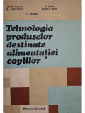 Gh. M. Costin - Tehnologia produselor destinate alimentatiei copiilor (editia 1987)