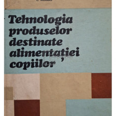 Gh. M. Costin - Tehnologia produselor destinate alimentatiei copiilor (editia 1987)