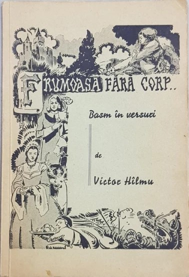 Victor Hilmu - Frumoasa fara corp (1940, basm in patru acte)