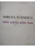 Mircea Ivancescu - Other poems, other lines (semnata) (Editia: 1983)