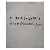Mircea Ivancescu - Other poems, other lines (semnata) (Editia: 1983)