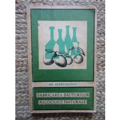 Gh. Stanciulescu - Fabricarea bauturilor alcoolice naturale