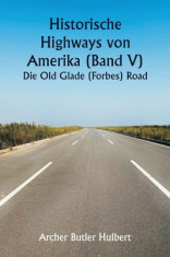 Historic Highways of America (Volume V) The Old Glade (Forbes&amp;#039;s) Road foto
