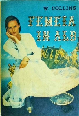 Wilkie Collins - Femeia in alb foto