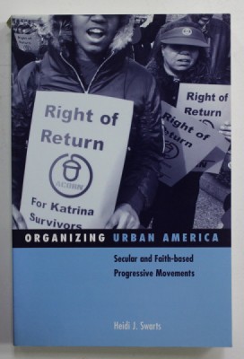 ORGANIZING URBAN AMERICA - SECULAR AND FAITH - BASED PROGRESSIVE MOVEMENTS by HEIDI J. SWARTS , 2008 foto