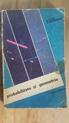 Probabilitate si geometrie- M. Stoka, R. Theodorescu foto