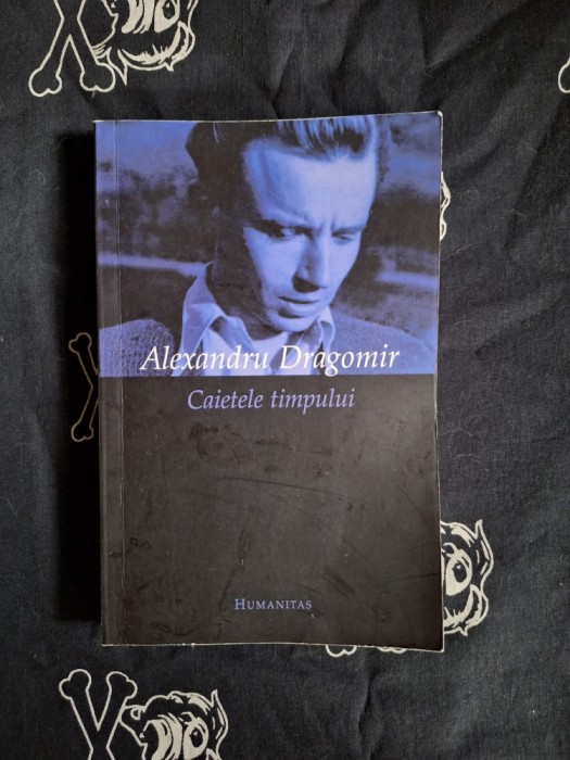 Alexandru Dragomir - Caietele timpului