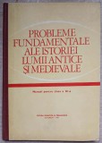 PROBLEME FUNDAMENTALE ALE ISTORIEI LUMII ANTICE SI MEDIEVALE. MANUAL PENTRU CLASA A XI-A-STEFAN PASCU, ANDR-236672