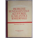 PROBLEME FUNDAMENTALE ALE ISTORIEI LUMII ANTICE SI MEDIEVALE. MANUAL PENTRU CLASA A XI-A-STEFAN PASCU, ANDR-236672