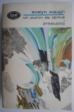 Un pumn de tarana. Preaiubita - Evelyn Waugh. Roman clasic