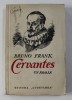 CERVANTES - un roman de BRUNO FRANK , EDITIE INTERBELICA
