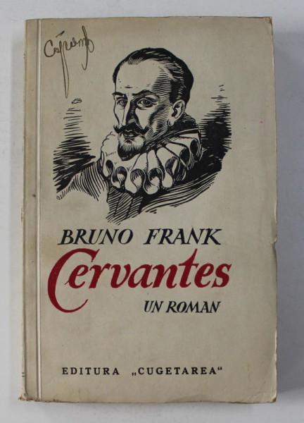 CERVANTES - un roman de BRUNO FRANK , EDITIE INTERBELICA