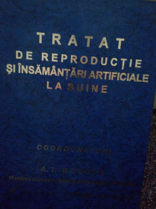 Alexandru T. Bogdan, S. Mantea, D. Bogdan, A. Stoica, M. Vasile - Tratat de reproductie si insamantari artificiale la suine