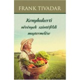 Konyhakerti n&ouml;v&eacute;nyek sz&aacute;nt&oacute;f&ouml;ldi magtermel&eacute;se - Frank Tivadar