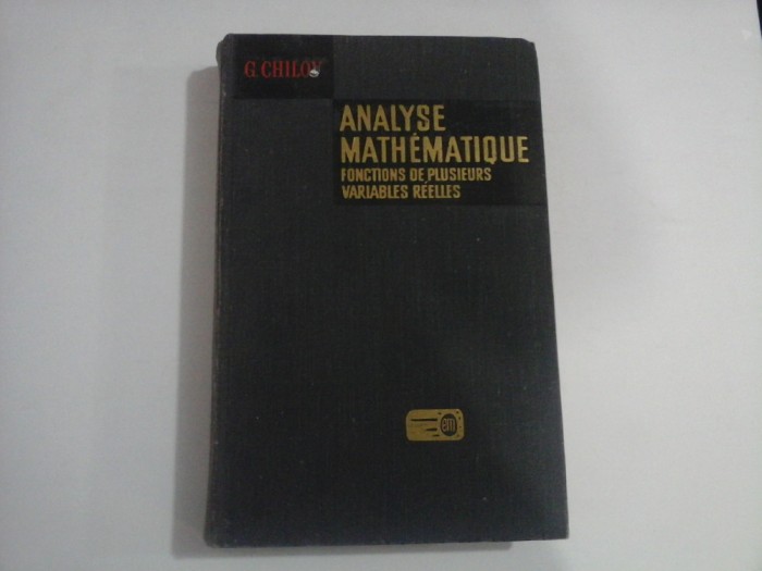 ANALYSE MATHEMATIQUE FONCTIONS DE PLUSIEURS VARIABLES REELLES - G. CHILOV