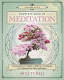 Llewellyn&#039;s Complete Book of Meditation: A Comprehensive Guide to Effective Techniques for Calming Your Mind and Spirit