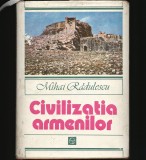Civilizația Armenilor - Mihai Rădulescu - Carte Istorie