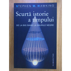Stephen W. Hawking - Scurta istorie a timpului. De la Big Bang la gaurile negre