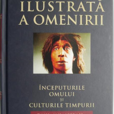 Cronica ilustrata a omenirii, vol. 1. Inceputurile omului si culturile timpurii (7 mil. Ani – 1000 I.Hr.)