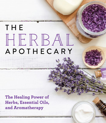 The Herbal Apothecary: The Healing Power of Herbs, Essential Oils, and Aromatherapy foto