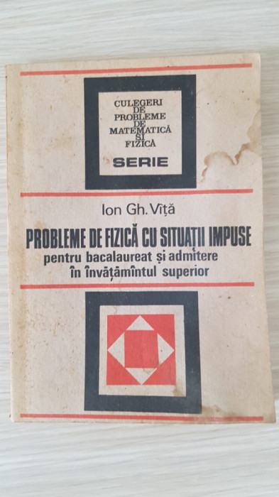 Probleme de fizica cu situatii impuse, Ion Gh. V&icirc;ţă, 1987 Ed Tehnica, 220pag