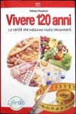VIVERE 120 ANNI. LA VERITA CHE NESSUNO VUOLE RACCONTARTI-ADRIANO PANZIRONI-343706