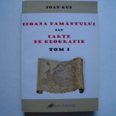 Icoana pamantului sau carte de geografie. Tom I - Ioan Rus