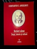 Scrieri alese: Drept, istorie si cultura- Constantin C. Angelescu