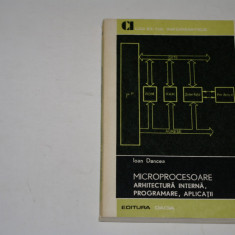 Microprocesoare arhitectura interna, programare, aplicatii - Dancea