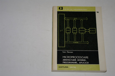 Microprocesoare arhitectura interna, programare, aplicatii - Dancea foto