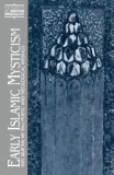 Early Islamic Mysticism: Sufi, Qur&#039;an, Mi&#039;raj, Poetic and Theological Writings