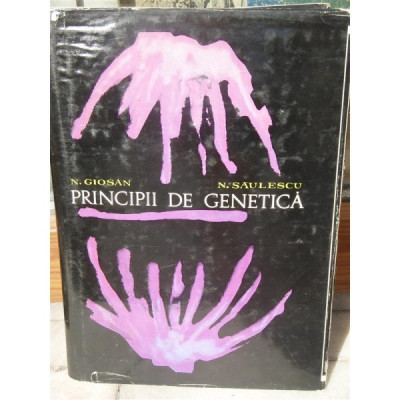 PRINCIPII DE GENETICA , N.GIOSAN, N.SAULESCU foto