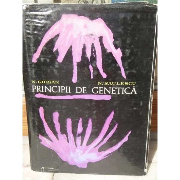 PRINCIPII DE GENETICA , N.GIOSAN, N.SAULESCU