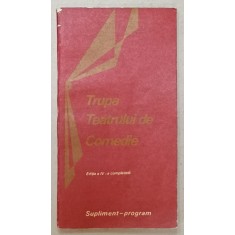 TRUPA TEATRULUI DE COMEDIE , SUPLIMENT - PROGRAM , ILUSTRATA , 1980