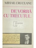 Mihail Cruceanu - De vorba cu trecutul... (Editia: 1973)