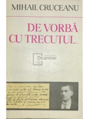 Mihail Cruceanu - De vorba cu trecutul... (Editia: 1973) foto