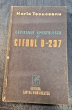Capitanul Apostolescu si cifrul D-237 Horia Tecuceanu cu autograf