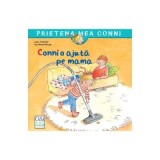 Cumpara ieftin Conni O Ajuta Pe Mama, Liane Schneider, Eva Wenzel-Burger - Editura Casa