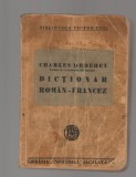 C8664 DICTIONAR ROMAN - FRANCEZ - CHARLES DROUHET, EDITURA LIBRARIEI &quot;UNIVERSALA