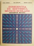 Dirigentia in sistemul muncii scolare: Indrumator metodic &ndash; Ioan Damsa. Pedagogie