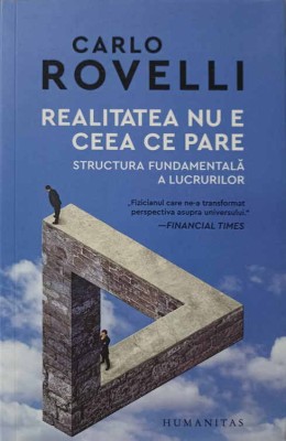 REALITATEA NU E CEEA CE PARE. STRUCTURA FUNDAMENTALA A LUCRURILOR-CARLO ROVELLI-238476 foto