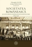 Societatea rom&acirc;nească și concurența modelelor de dezvoltare (1859-1939) - Hardcover - Gheorghe Iacob, Ovidiu Buruiană - Școala Ardeleană