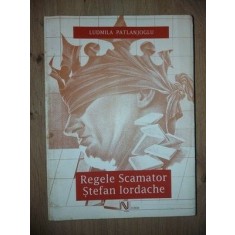 Regele Scamator Stefan Iordache- Ludmila Patlanjoglu