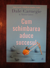 CUM SCHIMBAREA ADUCE SUCCESUL - DALE CARNEGIE , 2020 foto