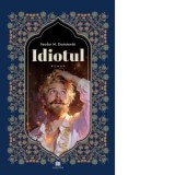 Idiotul - Feodor Mihailovici Dostoievski