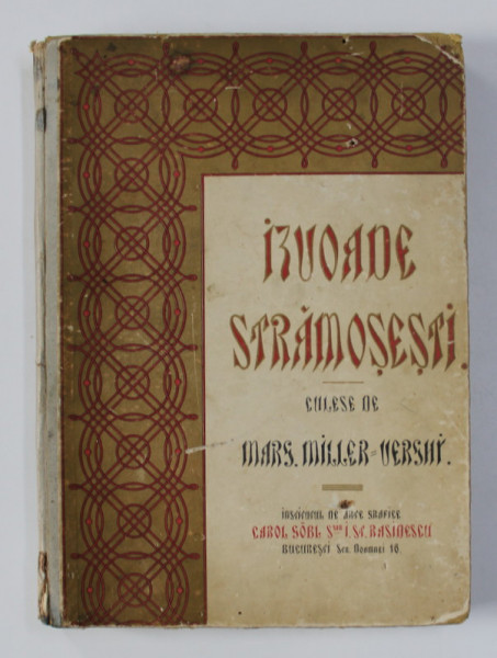 IZVOADE STRAMOSESTI CULESE DE MARGARITA MILLER VERGHI, BUCURESTI 1911 PRIMA EDITIE