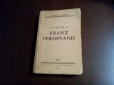 Cu Privire la FRANZ FERDINAND - Const. Graur - B`ARG, ROSS (desene) -1935, 576 p, Alta editura