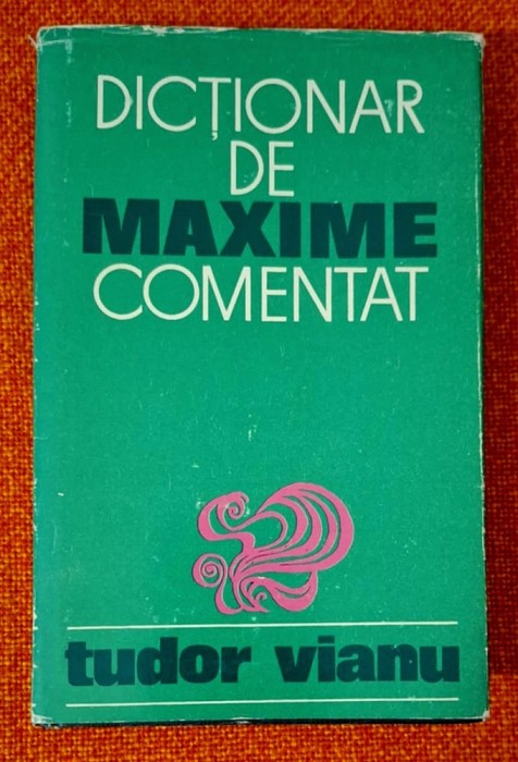 Dictionar de maxime comentat - Tudor Vianu, Ed. Stiintifica, 1971