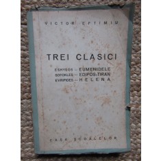 Victor Eftimiu - Trei clasici - Eshylos, Sofokles, Evripides (Editia: 1944)